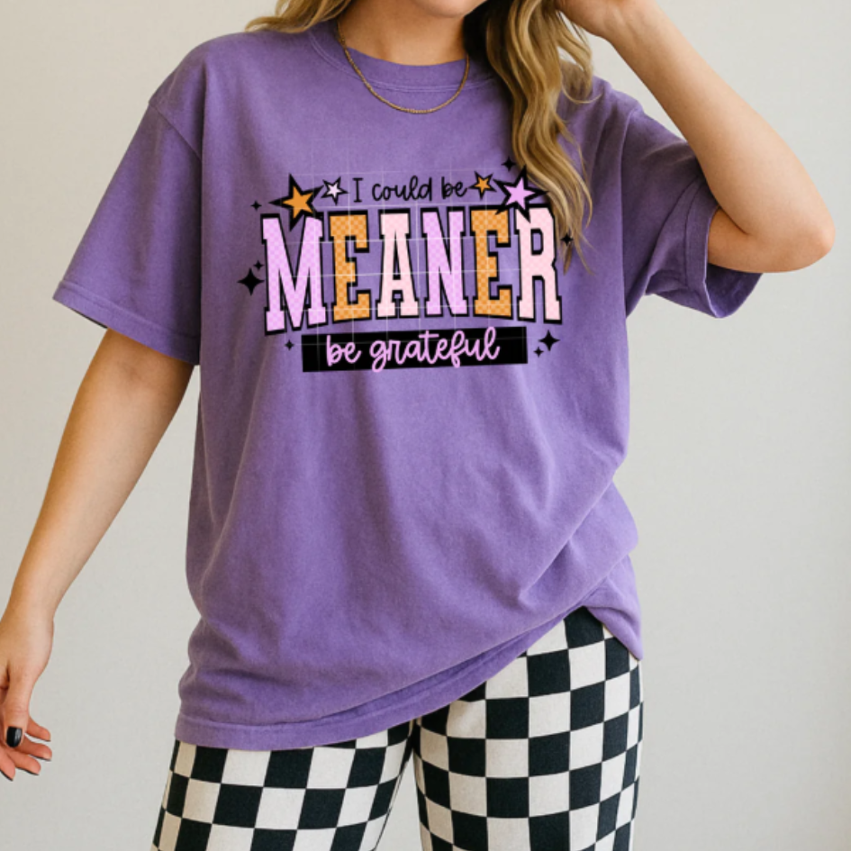I could be meaner DTF